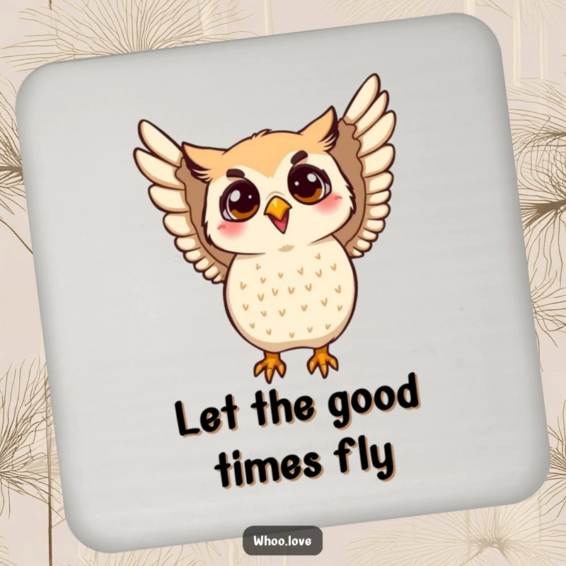 Funny flapping owl coaster with an owl energetically flapping its wings. Protects furniture while adding a touch of humorous energy.