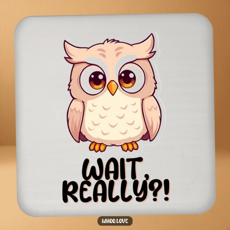 Funny wide-eyed owl coaster with a comically surprised owl. Protects furniture while adding a humorous decorative element.